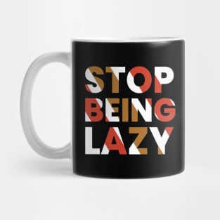 stop being lazy typography design Mug